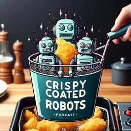 Crispy Coated Robots Podcast artwork