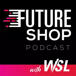 Future Shop Podcast with WSL artwork
