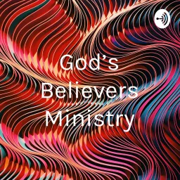 God's Believers Ministry Podcast artwork