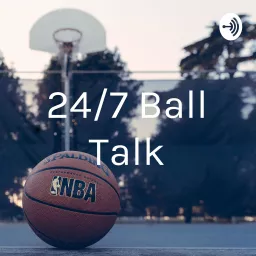 24/7 Ball Talk Podcast artwork