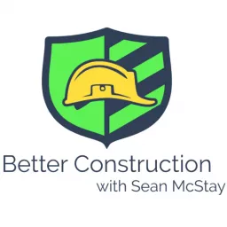 Better Construction with Sean McStay Podcast artwork