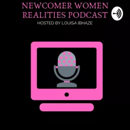 Newcomer Women Realities Podcast ... artwork