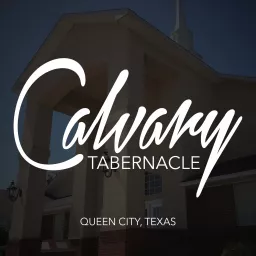 Calvary Tabernacle | Queen City, Texas Podcast artwork