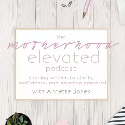 Motherhood Elevated Podcast artwork