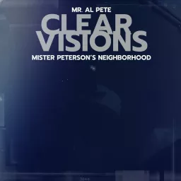 Mister Peterson's Neighborhood 'Clear Visions' Podcast artwork
