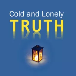 Cold and Lonely Truth Podcast artwork