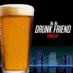 DrunkFriend Podcast artwork