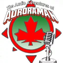 The Audio Adventures of Auroraman Podcast artwork