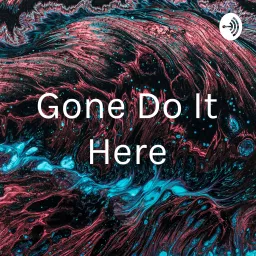 Gone Do It Here. Dionne Wilson & Gabrielle Bland