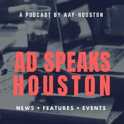 Ad Speaks Houston: A Podcast by the American Advertising Foundation - Houston Chapter artwork