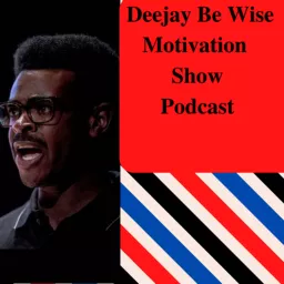 DEEJAY BE WISE MOTIVATION SHOW Podcast artwork