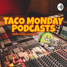 TACO MONDAY Podcast artwork
