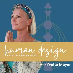 The Human Design for Marketing podcast™, with Yvette Mayer artwork