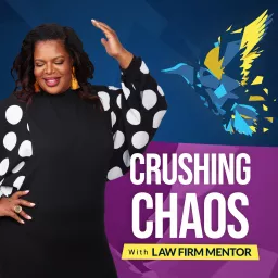 Crushing Chaos with Law Firm Mentor Podcast artwork