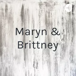 Maryn & Brittney Podcast artwork