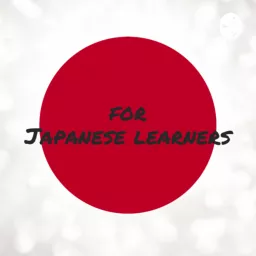 FOR JAPANESE LEARNERS Podcast artwork