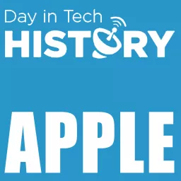 Day in Tech History Podcast - Apple History artwork