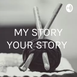 MY STORY YOUR STORY Podcast artwork