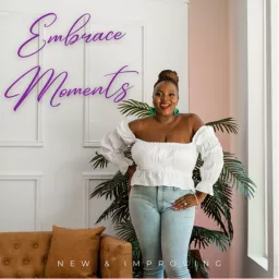 Embrace Moments With Blessing Podcast artwork