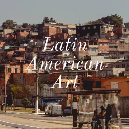 Latin American Art Podcast artwork