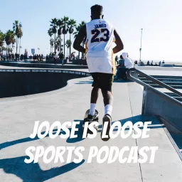 Joose is loose sports podcast