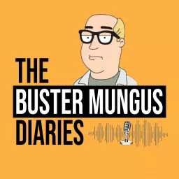 The Buster Mungus Diaries Podcast artwork