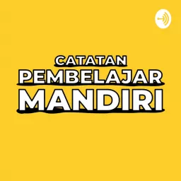 Catatan Pembelajar Mandiri Podcast artwork