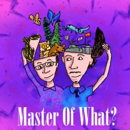 Master of What? Podcast artwork