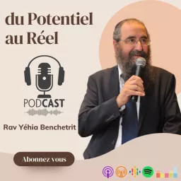 Du Potentiel au Réel avec le Rav Benchetrit