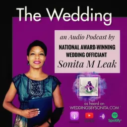 The Wedding | A Podcast by National Award Winning Officiant Sonita M. Leak artwork