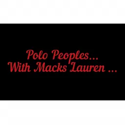 Polo Peoples With Macks Lauren Podcast artwork