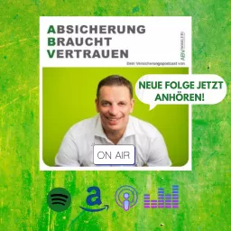 Absicherung Braucht Vertrauen - Dein Versicherungspodcast von ABV|MAKLER