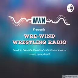 The Wre-Wind Wrestling Podcast