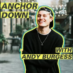 Anchor Down with Andy Burgess Podcast artwork