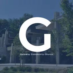 Gateway Community Church Sermons Podcast artwork