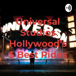 Universal Studios Hollywood's 5 Best Rides