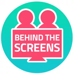 Behind the Screens