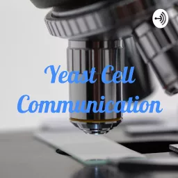 Yeast Cell Communication Podcast artwork