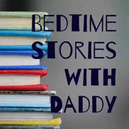 Bedtime Stories with Daddy Podcast artwork