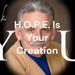 H.O.P.E. Is Your Creation Podcast artwork