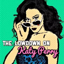 The Lowdown on Katy Perry Podcast artwork