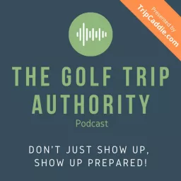 The Golf Trip Authority Podcast artwork