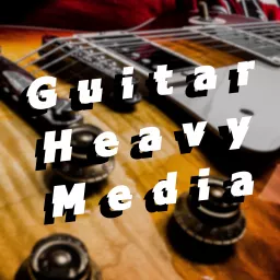 Guitar Heavy Media Podcast artwork