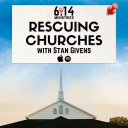Rescuing Churches with Stan Givens Podcast artwork