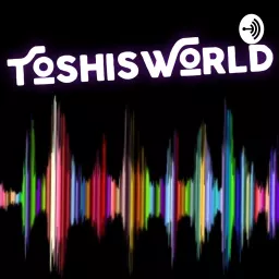 ToshisWorld Podcast artwork