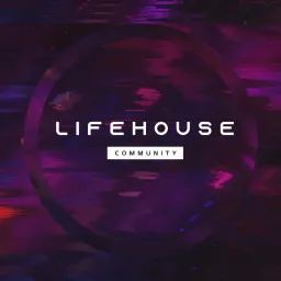 Lifehouse Community Podcast artwork