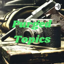 Purged Topics Podcast artwork