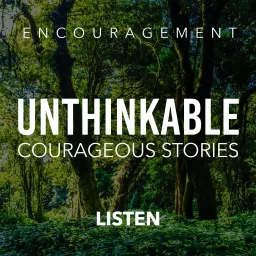 Unthinkable Courageous Stories Podcast artwork