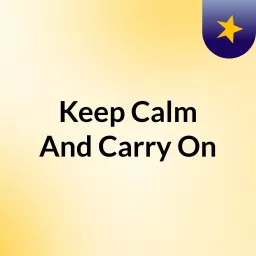 Keep Calm And Carry On Podcast artwork