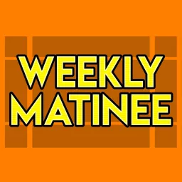 Weekly Matinee Podcast artwork